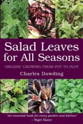 book Salad Leaves for All Seasons: Organic Growing from Pot to Plot