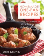 book Homemade One-Pan Recipes: Create Your Own Healthy and Delicious Homemade One-Pan Meal with Thirty Recipes Using Common Ingredients