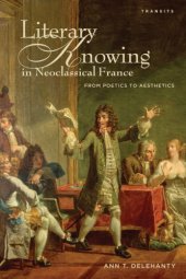 book Literary knowing in neoclassical France: from poetics to aesthetics