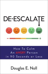 book De-escalate: how to calm an angry person in 90 seconds or less