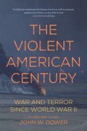 book The violent American century: war and terror since World War II