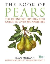 book The Book of Pears: The Definitive History and Guide to over 500 varieties