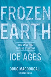 book Frozen earth the once and future story of ice ages