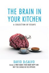 book The brain in your kitchen: a collection of essays on how what we buy, eat, and experience affects our brains