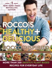 book Rocco's healthy & delicious more than 200 (mostly) plant based recipes for everyday life