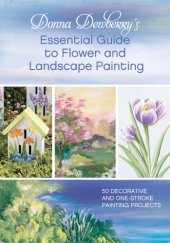 book Donna dewberry's essential guide to flower and landscape painting: 50 decorative and one-stroke painting projects