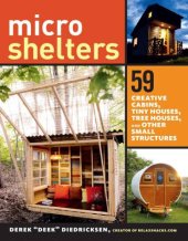 book Micro shelters: 59 creative cabins, tiny houses, tree houses, and other small structures