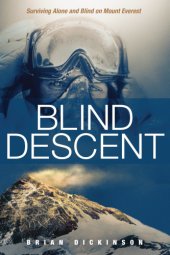 book Blind descent: surviving alone and blind on Mount Everest