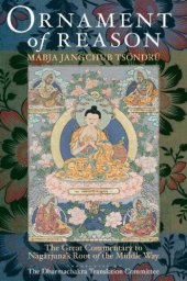 book Ornament of reason: the great commentary to Nagarjuna's Root of the middle way