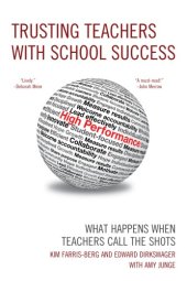 book Trusting teachers with school success: what happens when teachers call the shots