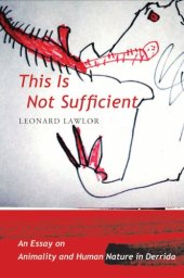 book This is not sufficient: an essay on animality and human nature in Derrida