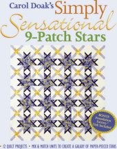 book Carol Doak's simply sensational 9-patch stars: mix & match units to create a galaxy of paper-pieced stars