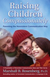 book Raising children compassionately: parenting the nonviolent communication way: a presentation of nonviolent communication ideas and their use