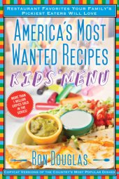 book America's most wanted recipes kids' menu: restaurant favorites your family's pickiest eaters will love