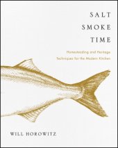 book Salt smoke time: homesteading and heritage techniques for the modern kitchen