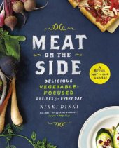 book Meat on the Side: Delicious Vegetable-Focused Recipes for Every Day