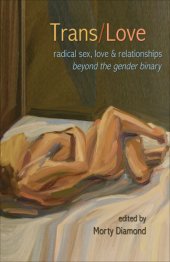 book Trans/love: radical sex, love, and relationships beyond the gender binary