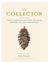 book The collector: David Douglas and the natural history of the Northwest