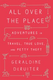 book All over the place: adventures in travel, true love, and petty theft