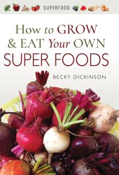 book How to Grow and Eat Your Own Superfoods