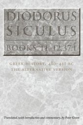 book Diodorus Siculus, Books 11-12.37.1: Greek History, 480-431 BCthe Alternative Version