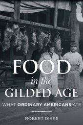 book Food in the Gilded Age: what ordinary Americans ate