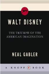 book Walt Disney The Triumph of the American Imagination Neal Gabler