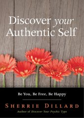 book Discover your authentic self: be you, be free, be happy