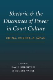 book Rhetoric and the Discourses of Power in Court Culture: China, Europe, and Japan