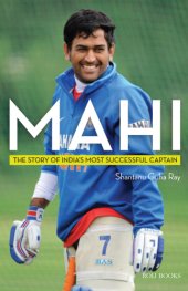 book Mahi: the story of India's most successful captain