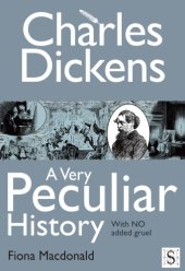 book Charles Dickens: a very peculiar history