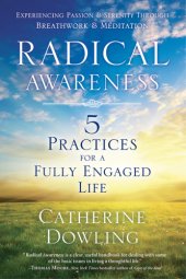 book Radical awareness: 5 practices for a fully engaged life