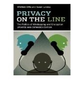 book Privacy on the line: the politics of wiretapping and encryption