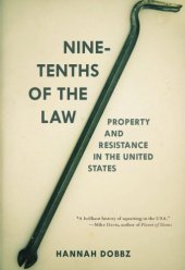 book Nine-tenths of the law: property and resistance in the United States