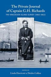 book The private journal of Captain G.H. Richards: the Vancouver Island survey (1860-1862)