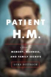 book Patient H.M.: a story of memory, madness and family secrets