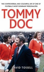 book Tommy Doc: the controversial and colourful life of one of football's most dominant personalities