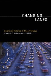 book Changing lanes: visions and histories of urban freeways