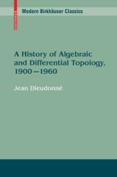 book A history of algebraic and differential topology, 1900-1960