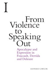 book From Violence to Speaking Out: Apocalypse and Expression in Foucault, Derrida and Deleuze