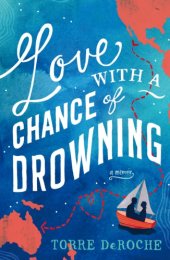 book Love with a chance of drowning: a memoir