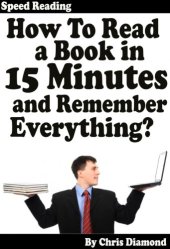 book How To Read A Book in 15 Minutes and Remember Everything?