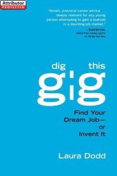 book Dig this gig: find your dream job - or invent it