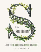 book S is for Southern: A Guide to the South, from Absinthe to Zydeco