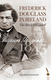 book Frederick Douglass in Ireland: the 'black O'Connell'