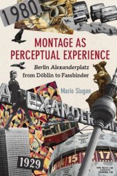 book Montage as perceptual experience: Berlin Alexanderplatz from Döblin to Fassbinder