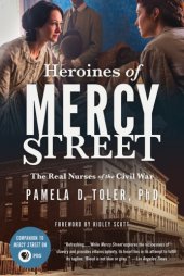 book Heroines of Mercy Street: the real nurses of the Civil War