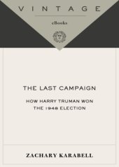 book The last campaign: how Harry Truman won the 1948 election