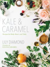 book Kale & Caramel: recipes for body, heart & table