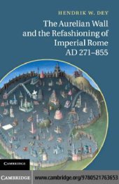 book The Aurelian Wall and the refashioning of Imperial Rome, AD 271-855